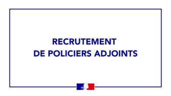 RECRUTEMENT DE POLICIERS ADJOINTS