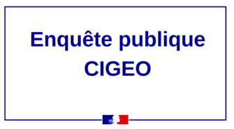 Projet CIGEO- Demande de déclaration d'utilité publique emportant mise en compatibilité des documents d'urbanisme - Enquête publique 15/09/2021 au...