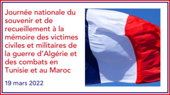 19 mars 2022 - Journée nationale du souvenir et de recueillement à la mémoire des victimes civiles et militaires de la guerre d’Algérie et des comb...